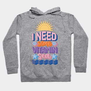 I Need Vitamin Sea Hoodie